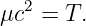    2
μc  =  T.
