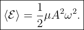 |------1--------|
⟨ℰ ⟩ = -μA2 ω2. |
-------2---------
