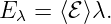 E   = ⟨ℰ⟩λ.
  λ
