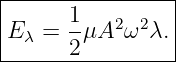 |----------------|
|      1         |
|E λ = -μA2 ω2λ. |
-------2---------
