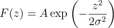               (   z2 )
F (z) = A exp   − --2-
                  2σ
