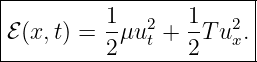 |------------------------|
|         1       1      |
|ℰ(x, t) = --μu2t + --Tu2x.|
----------2-------2------

