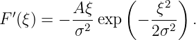                  (     2 )
F ′(ξ) = − A-ξexp   − -ξ--  .
          σ2         2σ2
