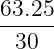 63.25
------
30
