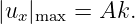 |ux|max = Ak.
