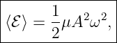 |---------------|
|      1-  2 2  |
⟨ℰ ⟩ = 2μA  ω , |
-----------------
