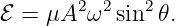         2 2   2
ℰ =  μA  ω sin 𝜃.
