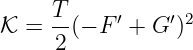 𝒦  = T-(− F ′ + G ′)2
      2
