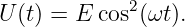 U(t) = E cos2(ωt).
