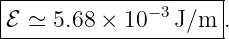 |--------------------|
ℰ ≃  5.68 × 10 −3J/m  .
----------------------
