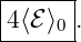|-----|
|4⟨ℰ⟩0|.
-------
