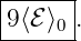 |-----|
|9⟨ℰ⟩ |.
-----0-
