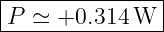 |--------------|
P--≃-+0.314-W---
