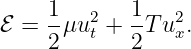      1       1
ℰ =  -μu2t + -T u2x.
     2       2
