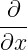 -∂-
∂x
