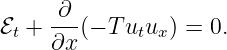      ∂
ℰt + --(− T utux) = 0.
     ∂x
