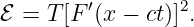          ′       2
ℰ =  T[F (x − ct)].
