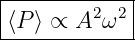 -------------
|        2 2 |
-⟨P⟩-∝-A--ω--|
