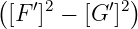 (            )
 [F ′]2 − [G ′]2