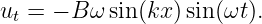 ut = − B ωsin(kx )sin (ωt ).
