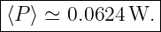 |----------------|
-⟨P-⟩-≃-0.0624-W.--
