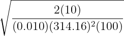 ∘ ----------------------
   --------2(10)--------
   (0.010 )(314.16 )2(100 )