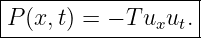 |------------------|
|P(x, t) = − T u u .|
---------------x-t--
