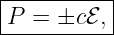 |----------|
|P =  ±cℰ ,|
-----------
