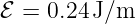 ℰ =  0.24 J/m
