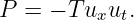 P =  − Tu  u.
          x t
