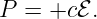 P =  +cℰ .
