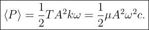 |----------------------------|
|⟨P⟩ =  1T A2kω  = 1μA2 ω2c. |
--------2----------2---------|
