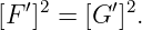 [F ′]2 = [G ′]2.
