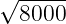 √-----
8000
