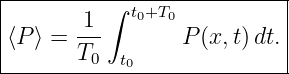 |---------∫----------------|
|      -1-  t0+T0          |
⟨P ⟩ = T         P (x,t)dt.|
---------0-t0---------------
