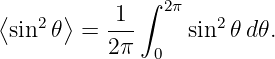 ⟨   2  ⟩    1 ∫ 2π   2
 sin 𝜃  =  ---    sin  𝜃d𝜃.
           2π  0

