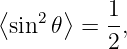 ⟨sin2𝜃 ⟩ = 1,
           2
