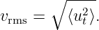        ∘ ----
v   =    ⟨u2⟩.
 rms        t
