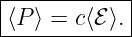 |------------|
-⟨P-⟩ =-c⟨ℰ-⟩.
