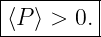 |--------|
⟨P ⟩ > 0.|
----------
