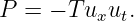 P =  − Tu  u.
          x t
