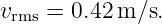 vrms =  0.42 m/s.
