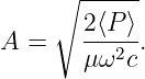      ∘ ------
       2 ⟨P ⟩
A  =   -----.
       μ ω2c
