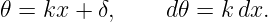 𝜃 = kx + δ,     d𝜃 = kdx.
