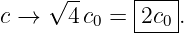     √ --     |---|
c →   4 c0 = 2c0-.
