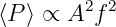         2 2
⟨P ⟩ ∝ A f
