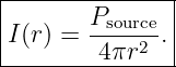 |--------------|
|       Psource |
|I(r) = ----2-.|
---------4πr----
