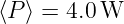 ⟨P ⟩ = 4.0W
