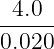  4.0
------
0.020