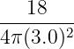    18
-------2
4π (3.0)